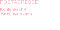 POSTADRESSE Kohlenbach 4 79183 Waldkirch